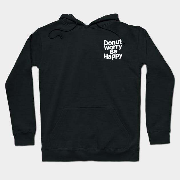 Donut worry, be happy Hoodie by CreationArt8